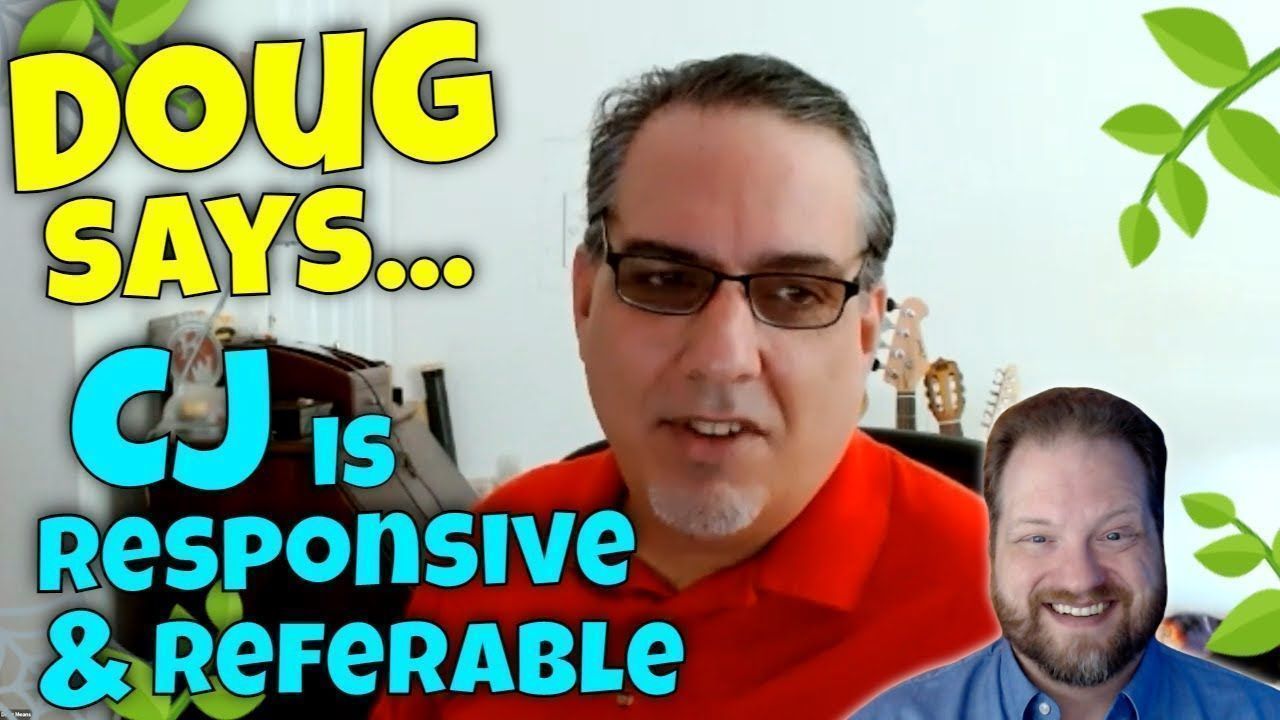 Doug Means shares CJ is responsive and referable!