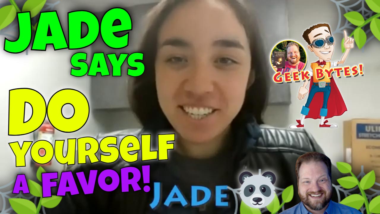 Jade says, DO YOURSELF A FAVOR = Watch @AskAWebGeek